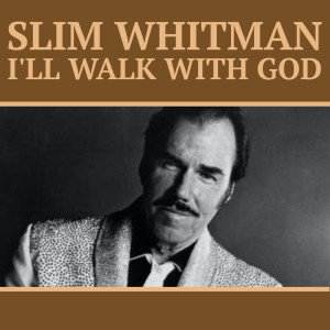 Slim Whitman的專輯I'll Walk With God