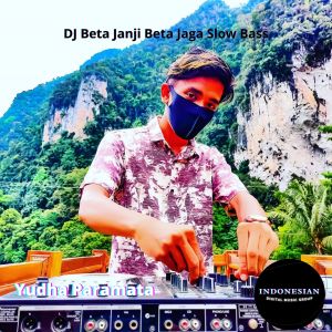 收聽Yudha Paramata的DJ Beta Janji Beta Jaga Slow Bass歌詞歌曲