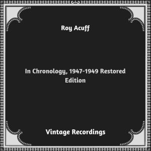 Roy Acuff的專輯In Chronology, 1947-1949 Restored Edition (Hq remastered 2023)