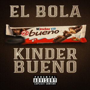 Album KINDER BUENO (Explicit) from El Bola