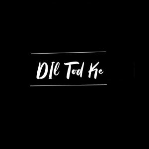 收聽Junaid的Dil Tod Ke歌詞歌曲