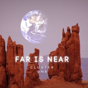 Cluster One的专辑Far Is Near (Short Chill Mix)