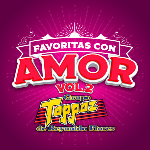 Grupo Toppaz De Reynaldo Flores的專輯FAVORITAS CON AMOR Vol. 2