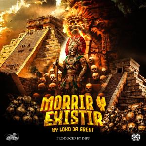 Loko Da Great的專輯Morrir Y Existir (Explicit)