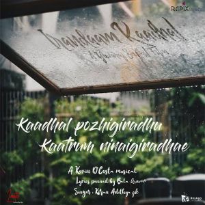 Listen to Kaadhal Pozhigiradhu Kaatrum Ninaigiradhae (From "Irandaam kaadhal") song with lyrics from kevin D'costa