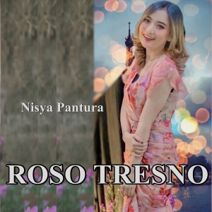 收聽Nisya Pantura的Roso Tresno歌詞歌曲