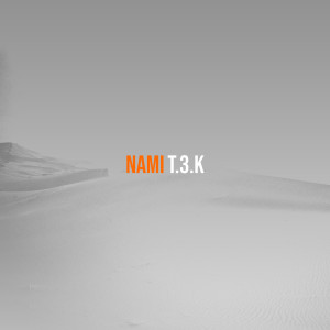 Listen to Nami (Explicit) song with lyrics from T.3.K