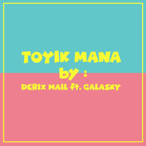 Listen to Toyik Mana song with lyrics from Derix Mail