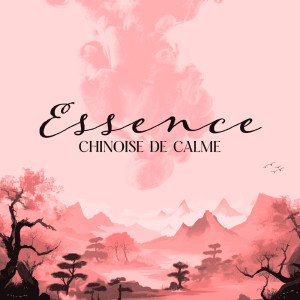 Album Essence chinoise de calme (Musique de guérison de l'Orient, équilibre et harmonie, spa et méditation) from Musicothérapie Chinoise