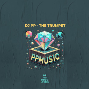 ดาวน์โหลดและฟังเพลง The Trumpet (Original Mix) พร้อมเนื้อเพลงจาก DJ PP