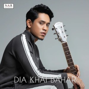 收听Khai Bahar的Dia歌词歌曲