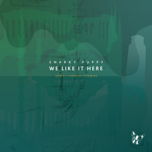 Snarky Puppy的專輯We Like It Here (Remixed + Remastered + Reimagined)