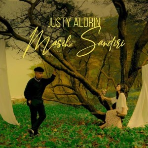 Listen to Masih Sandiri song with lyrics from Justy Aldrin