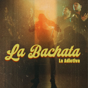 La Adictiva的專輯La Bachata