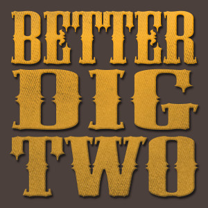 ดาวน์โหลดและฟังเพลง Better Dig Two (Originally Perfomed By The Band Perry) [Karaoke Version] พร้อมเนื้อเพลงจาก Country's Finest