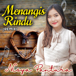 ดาวน์โหลดและฟังเพลง Menangis Rindu (Remix) พร้อมเนื้อเพลงจาก Nisya Pantura