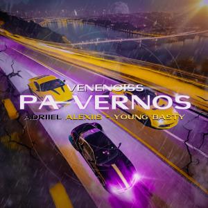 收聽Venenoiss的PA VERNOS (feat. Adriiel Alexiis & Young Basty) (Explicit)歌詞歌曲