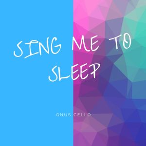 收聽GnuS Cello的Sing Me to Sleep (For cello and strings)歌詞歌曲