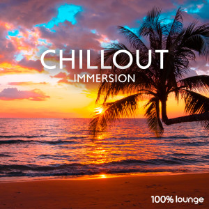 อัลบัม Chillout Immersion (100% Lounge) ศิลปิน Bossa Chill Out
