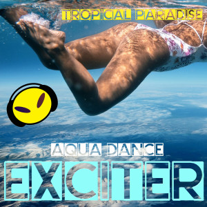 Album Tropical Paradise (Aqua Dance) from Exciter