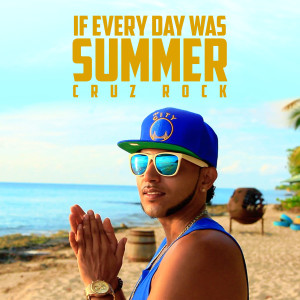 Cruz Rock的專輯If Every Day Was Summer (Explicit)