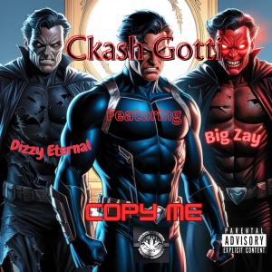 ดาวน์โหลดและฟังเพลง Copy Me (feat. Big Zay & Dizzy Eternal) (Explicit) พร้อมเนื้อเพลงจาก Ckash Gotti