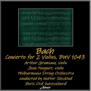 อัลบัม Bach: Concerto for 2 Violins, Bwv 1043 ศิลปิน Boris Ord