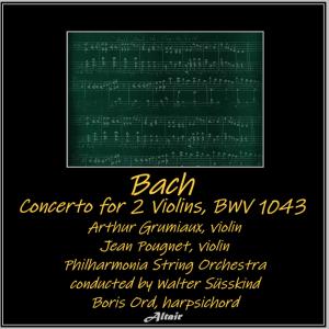 ดาวน์โหลดและฟังเพลง Concerto for 2 Violins in D Minor, BWV 1043: II. Largo, Ma Non Tanto พร้อมเนื้อเพลงจาก Arthur Grumiaux