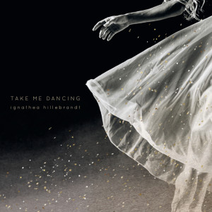 Listen to Take Me Dancing song with lyrics from Ignathea Hillebrandt