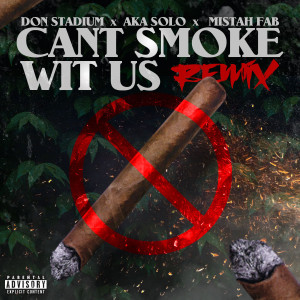 Can't Smoke Wit Us (Remix) [feat. AKA SOLO]