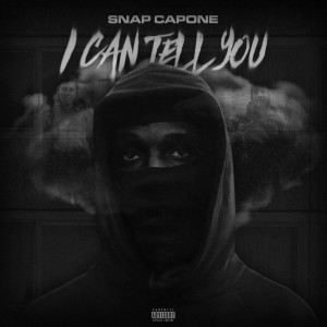 Album I Can Tell You (Explicit) from Snap Capone
