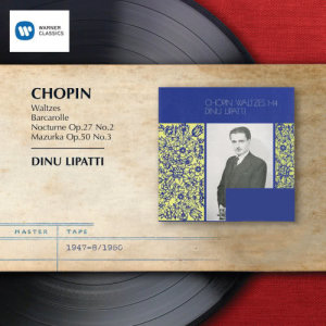 收聽Dinu Lipatti的Waltzes (1997 Digital Remaster): No. 5 in A flat major, Op. 42歌詞歌曲