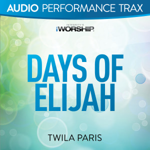 Album Days of Elijah (Audio Performance Trax) from Twila Paris