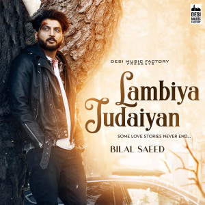 Listen to Lambiya Judaiyan song with lyrics from Bilal Saeed