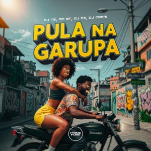 收聽Mc Bf的Pula Na Garupa (Explicit)歌詞歌曲