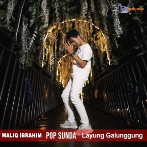 Dengarkan lagu Layung Galunggung (Koplo Sunda) nyanyian Maliq Ibrahim dengan lirik