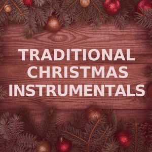 收听Traditional Christmas Instrumentals的O Come  All Ye Faithful (String Orchestra Version)歌词歌曲