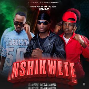 Young Kay Na Jae Swagger的專輯Nshikwete (feat. Jemax)