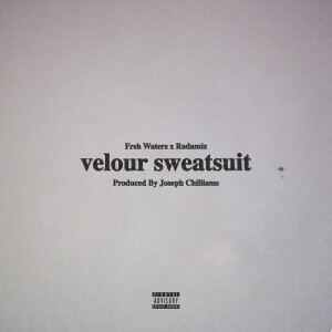 Listen to Velour Sweatsuit (Explicit) song with lyrics from FRSH Waters