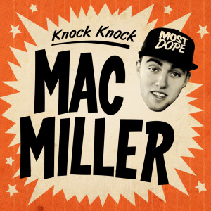 收聽Mac Miller的Knock Knock (Clean)歌詞歌曲
