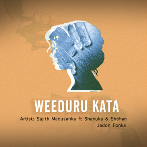 ดาวน์โหลดและฟังเพลง Weeduru Kata พร้อมเนื้อเพลงจาก Sajith Madusanka