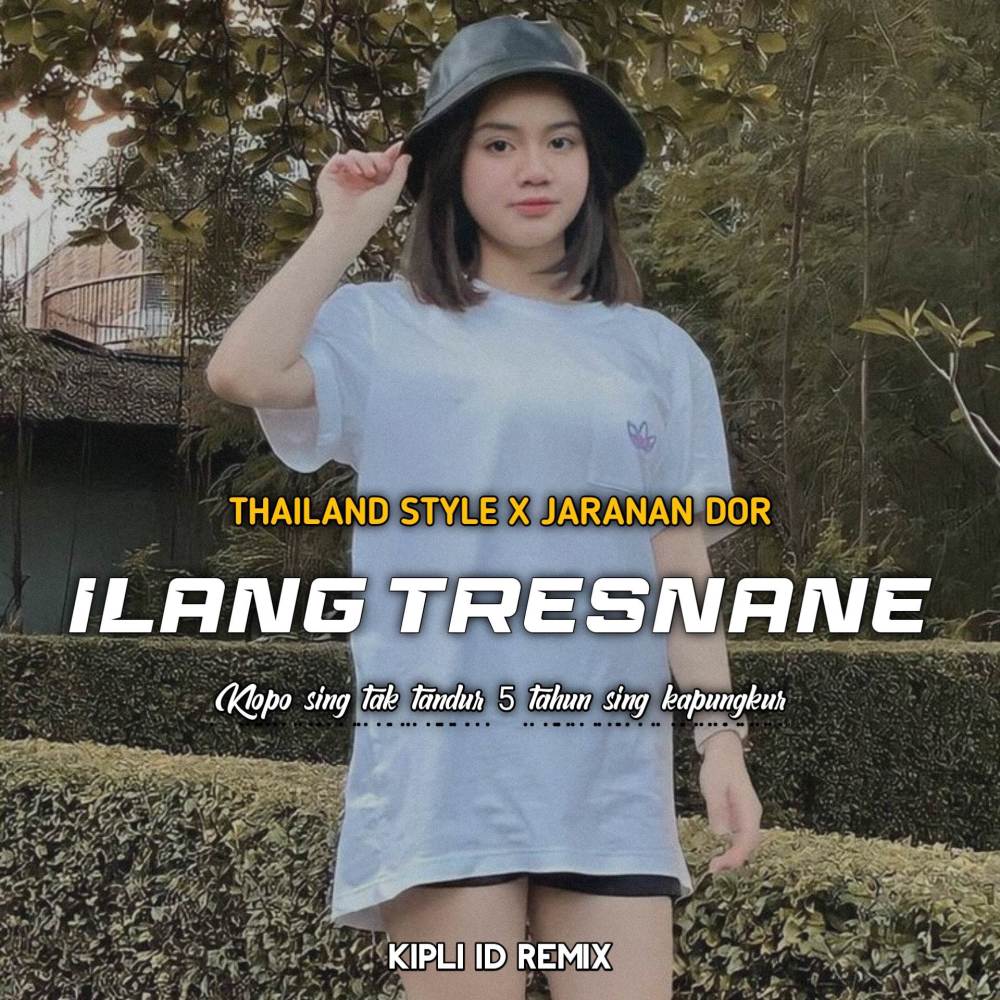 DJ ILANG TRESNANE THAILAND STYLE X JARANAN DOR