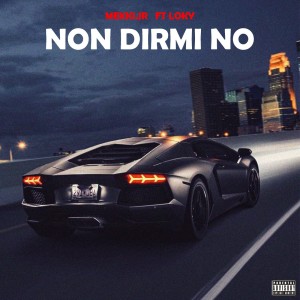 Listen to Non dirmi no (Explicit) song with lyrics from Mekki.jr