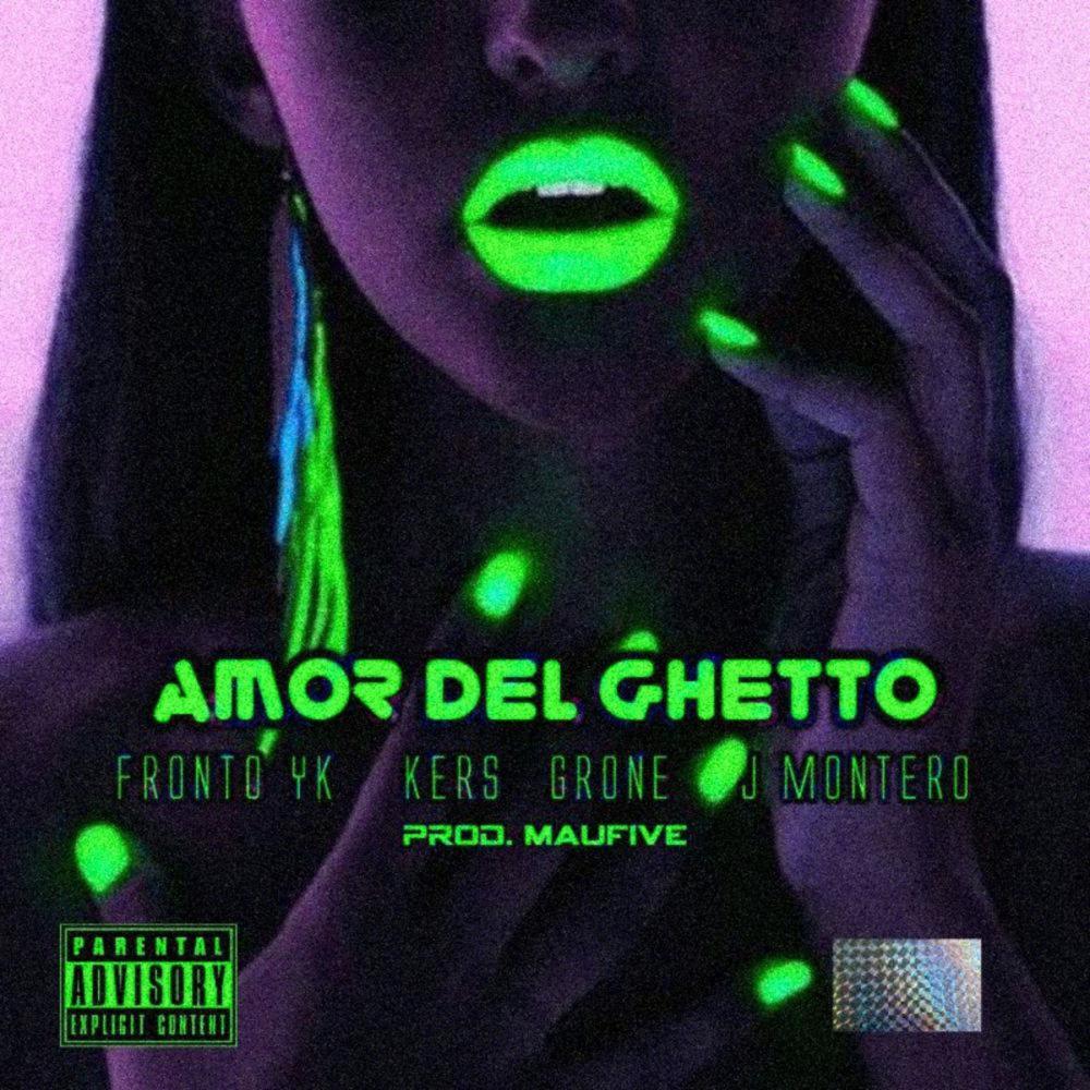 Amor Del Ghetto (feat. Fronto Yk, KERS & Grone) (Explicit)