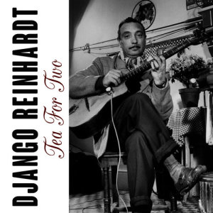 ดาวน์โหลดและฟังเพลง Tea For Two พร้อมเนื้อเพลงจาก Django Reinhardt