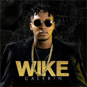 ดาวน์โหลดและฟังเพลง Wike พร้อมเนื้อเพลงจาก Calebin
