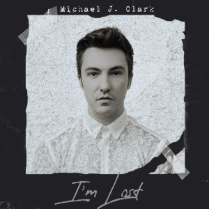 收听Michael J. Clark的I'm Lost歌词歌曲