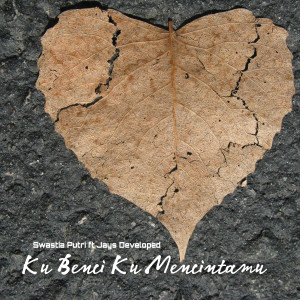 收聽Swastia Putri feat. Jays Developed的Ku Benci Ku Mencintaimu歌詞歌曲