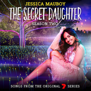 อัลบัม The Secret Daughter Season Two (Songs from the Original 7 Series) ศิลปิน Jessica Mauboy