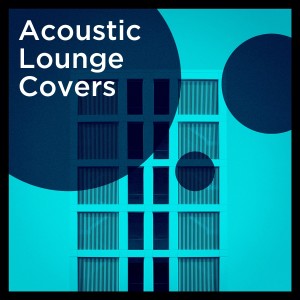 Acoustic Hits的專輯Acoustic Lounge Covers